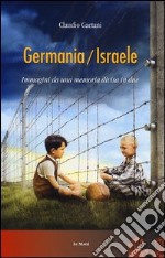 Germania/Israele. Immagini da una memoria divisa in due libro