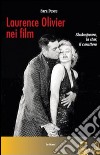 Laurence Olivier nei film. Shakespeare, la star, il carattere libro