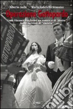 Operazione Gattopardo. Come Visconti trasformò un romanzo di «destra» in un successo di «sinistra» libro