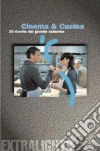 Cinema & cucina. 30 ricette dal grande schermo libro