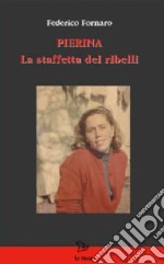 Pierina e la staffetta dei ribelli libro