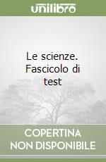 Le scienze. Fascicolo di test libro