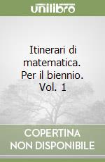 Itinerari di matematica. Per il biennio. Vol. 1 libro