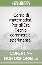 Corso di matematica. Per gli Ist. Tecnici commerciali sperimentali (1) libro