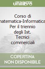 Corso di matematica-Informatica. Per il triennio degli Ist. Tecnici commerciali (1) libro