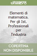 Elementi di matematica. Per gli Ist. Professionali per l'industria (3) libro