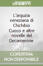 L'arguzia veneziana di Chichibio Cuoco e altre novelle del Decamerone libro