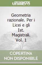 Geometria razionale. Per i Licei e gli Ist. Magistrali. Vol. 1 libro