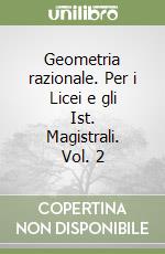 Geometria razionale. Per i Licei e gli Ist. Magistrali. Vol. 2 libro