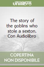 The story of the goblins who stole a sexton. Con Audiolibro libro