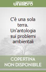 C'è una sola terra. Un'antologia sui problemi ambientali