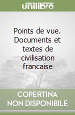 Points de vue. Documents et textes de civilisation francaise