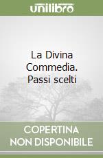 La Divina Commedia. Passi scelti libro