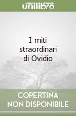 I miti straordinari di Ovidio libro