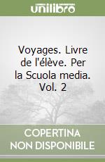 Voyages. Livre de l'élève. Per la Scuola media. Vol. 2 libro