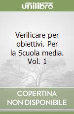 Verificare per obiettivi. Per la Scuola media. Vol. 1 libro