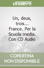 Un, deux, trois... France. Per la Scuola media. Con CD Audio libro