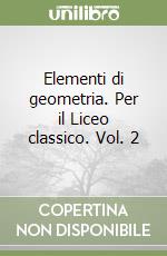 Elementi di geometria. Per il Liceo classico. Vol. 2 libro