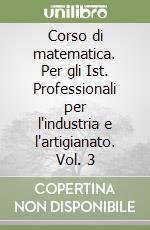 Corso di matematica. Per gli Ist. Professionali per l'industria e l'artigianato. Vol. 3 libro