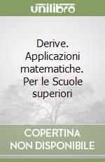 Derive. Applicazioni matematiche. Per le Scuole superiori