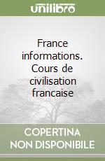 France informations. Cours de civilisation francaise