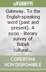 Gateway. To the English-speaking word (past and present). A socio - literary survey of British cultural traditions libro