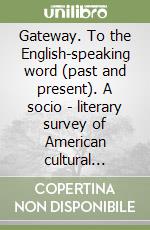 Gateway. To the English-speaking word (past and present). A socio - literary survey of American cultural traditions libro