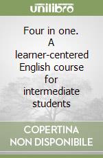 Four in one. A learner-centered English course for intermediate students libro