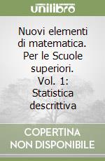 Nuovi elementi di matematica. Per le Scuole superiori. Vol. 1: Statistica descrittiva libro