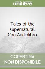 Tales of the supernatural. Con Audiolibro libro