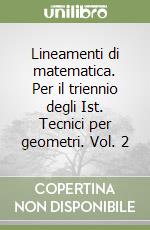 Lineamenti di matematica. Per il triennio degli Ist. Tecnici per geometri. Vol. 2 libro