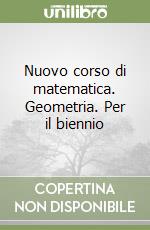 Nuovo corso di matematica. Geometria. Per il biennio libro