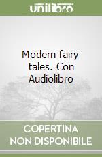 Modern fairy tales. Con Audiolibro libro