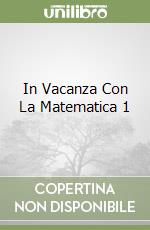 In Vacanza Con La Matematica 1 libro