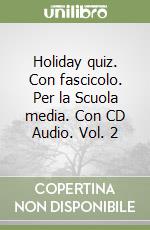 Holiday quiz. Con fascicolo. Per la Scuola media. Con CD Audio. Vol. 2 libro