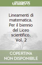 Lineamenti di matematica. Per il biennio del Liceo scientifico. Vol. 2 libro