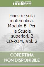 Finestre sulla matematica. Modulo B. Per le Scuole superiori. 2 CD-ROM. Vol. 2 libro