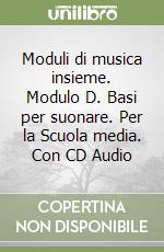 Moduli di musica insieme. Modulo D. Basi per suonare. Per la Scuola media. Con CD Audio libro
