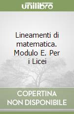 Lineamenti di matematica. Modulo E. Per i Licei libro