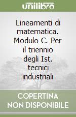 Lineamenti di matematica. Modulo C. Per il triennio degli Ist. tecnici industriali libro