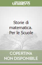Storie di matematica. Per le Scuole libro