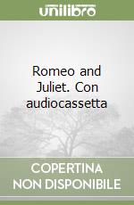 Romeo and Juliet. Con audiocassetta libro usato