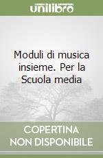 Moduli di musica insieme. Per la Scuola media libro