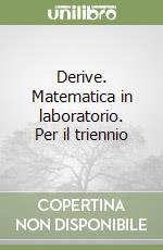 Derive. Matematica in laboratorio. Per il triennio libro