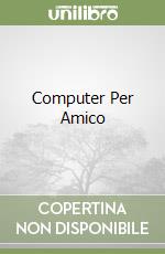 Computer Per Amico libro