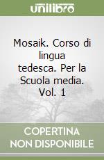 Mosaik. Corso di lingua tedesca. Per la Scuola media. Vol. 1 libro