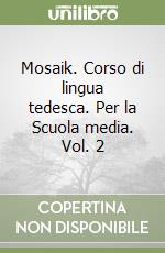 Mosaik. Corso di lingua tedesca. Per la Scuola media. Vol. 2 libro