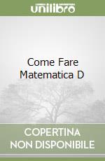 Come Fare Matematica D libro