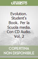 Evolution. Student's Book. Per la Scuola media. Con CD Audio. Vol. 2 libro