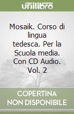 Mosaik. Corso di lingua tedesca. Per la Scuola media. Con CD Audio. Vol. 2 libro